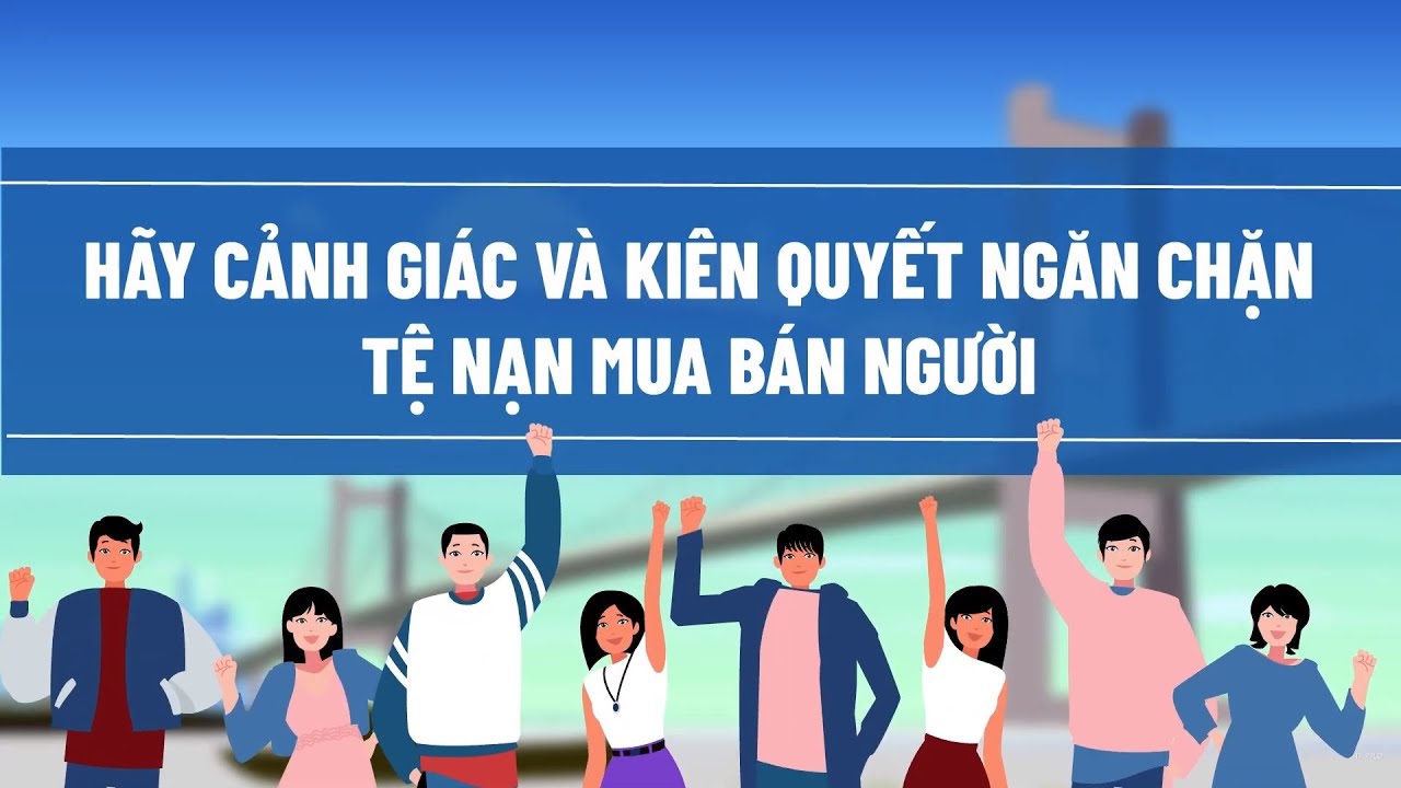 TUYÊN TRUYỀN VỀ PHÒNG CHỐNG TỆ NẠN MUA BÁN NGƯỜI